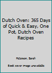 Paperback Dutch Oven: 365 Days of Quick & Easy, One Pot, Dutch Oven Recipes Book