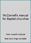 Hardcover McConnell's manual for Baptist churches Book