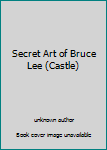 Hardcover Secret Art of Bruce Lee (Castle) Book