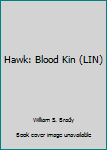 Hawk: Blood Kin - Book #6 of the Hawk