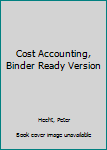 Loose Leaf Cost Accounting, Binder Ready Version Book