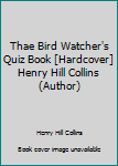 Unknown Binding Thae Bird Watcher's Quiz Book [Hardcover] Henry Hill Collins (Author) Book
