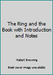 Hardcover The Ring and the Book with Introduction and Notes Book