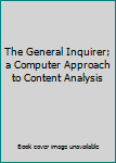 Hardcover The General Inquirer; a Computer Approach to Content Analysis Book