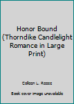 Hardcover Honor Bound (Thorndike Candlelight Romance in Large Print) [Large Print] Book