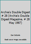 Unknown Binding Archie's Double Digest # 28 (Archie's Double Digest Magazine, # 28 May 1987) Book