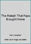 The Matzah That Papa Brought Home