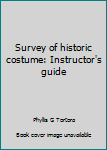 Unknown Binding Survey of historic costume: Instructor's guide Book