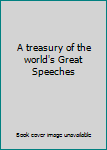 Hardcover A treasury of the world's Great Speeches Book