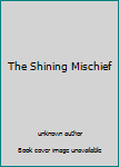 Mass Market Paperback The Shining Mischief Book