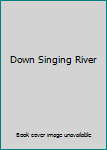 Hardcover Down Singing River Book