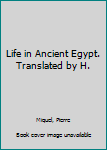 Paperback Life in Ancient Egypt. Translated by H. Book