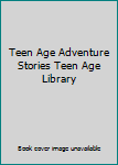Unknown Binding Teen Age Adventure Stories Teen Age Library Book