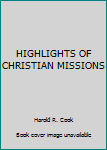Hardcover HIGHLIGHTS OF CHRISTIAN MISSIONS Book