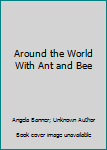 Hardcover Around the World With Ant and Bee Book