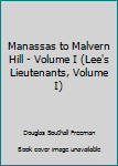Hardcover Manassas to Malvern Hill - Volume I (Lee's Lieutenants, Volume I) Book