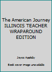 The American Journey ILLINOIS TEACHER WRAPAROUND EDITION