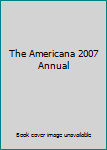 Unknown Binding The Americana 2007 Annual Book