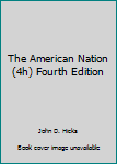 Hardcover The American Nation (4h) Fourth Edition Book