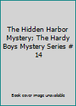 Hardcover The Hidden Harbor Mystery; The Hardy Boys Mystery Series # 14 Book