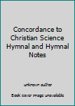 Unknown Binding Concordance to Christian Science Hymnal and Hymnal Notes Book