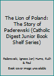 The Lion of Poland: The Story of Paderewski