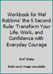 Paperback Workbook for Mel Robbins' the 5 Second Rule: Transform Your Life, Work, and Confidence with Everyday Courage Book