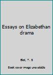 Paperback Essays on Elizabethan drama Book