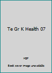 Hardcover Te Gr K Health 07 Book