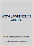 Hardcover WITH LAWRENCE IN ARABIA Book