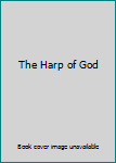 Hardcover The Harp of God Book