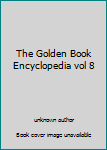 Hardcover The Golden Book Encyclopedia vol 8 Book