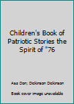 Unknown Binding Children's Book of Patriotic Stories the Spirit of "76 Book