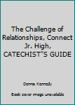 Paperback The Challenge of Relationships, Connect Jr. High, CATECHIST"S GUIDE Book