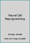 Hardcover Neural Cell Reprogramming Book