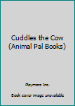 Foam Book Cuddles the Cow (Animal Pal Books) Book