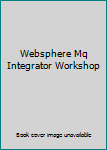 Paperback Websphere Mq Integrator Workshop Book