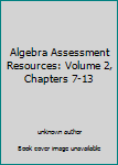 Paperback Algebra Assessment Resources: Volume 2, Chapters 7-13 Book