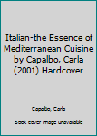 Hardcover Italian-the Essence of Mediterranean Cuisine by Capalbo, Carla (2001) Hardcover Book