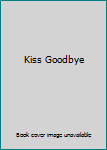 Hardcover Kiss Goodbye Book