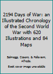 Hardcover 2194 Days of War: An Illustrated Chronology of the Second World War Book