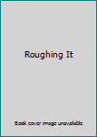 Roughing It