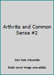 Unknown Binding Arthritis and Common Sense #2 Book