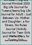 Paperback Big Life Journal Christian / Big Life Journal Mindset 2020: Big Life Journal for Tweens/teens/big Life Journal for Adult : Just Between Us: Mother and Daughter: a No-Stress, No-Rules Journal (Activity Journal for Teen Girls and Moms, Diary for Tween Girls Book