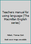 Unknown Binding Teachers manual for using language (The Macmillan English series) Book