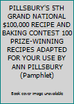 Pamphlet PILLSBURY'S 5TH GRAND NATIONAL $100,000 RECIPE AND BAKING CONTEST 100 PRIZE-WINNING RECIPES ADAPTED FOR YOUR USE BY ANN PILLSBURY (Pamphlet) Book