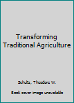 Paperback Transforming Traditional Agriculture Book