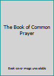 The Book of Common Prayer