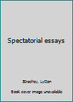Hardcover Spectatorial essays Book