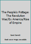 Paperback The People's Pottage: The Revolution Was/Ex America/Rise of Empire Book